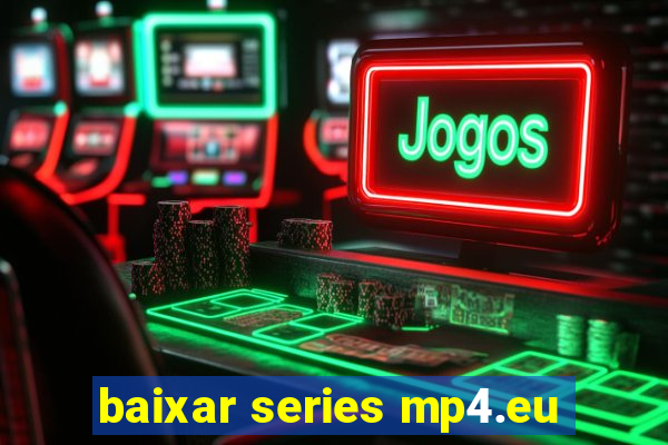 baixar series mp4.eu